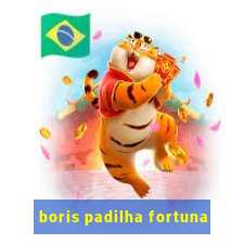 boris padilha fortuna